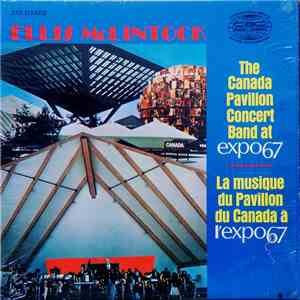 Ellis McLintock - The Canada Pavilion Concert Band At Expo67 / La Musique Du Pavillon Du Canada À L'Expo67 mp3 album
