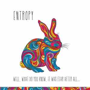 Entropy - Well, what do you know, it was fear after all... mp3 album