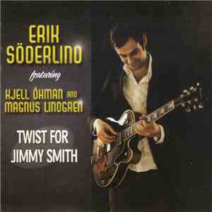Erik Söderlind Featuring Kjell Öhman And Magnus Lindgren - Twist For Jimmy Smith mp3 album