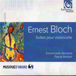 Ernest Bloch, Emmanuelle Bertrand, Pascal Amoyel - Suites Pour Violoncelle mp3 album