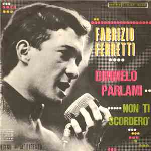 Fabrizio Ferretti - Dimmelo Parlami / Non Ti Scordero' mp3 album