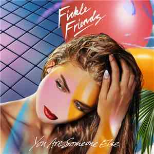 Fickle Friends - You Are Someone Else mp3 album