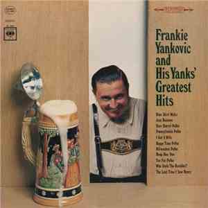 Frankie Yankovic And His Yanks - Frankie Yankovic And His Yanks' Greatest Hits mp3 album