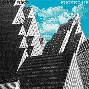Fucked Up - High Rise mp3 album
