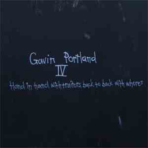 Gavin Portland - IV - Hand In Hand With Traitors, Back To Back With Whores mp3 album