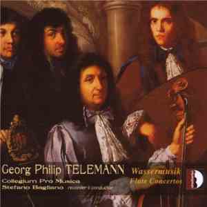 Georg Philipp Telemann - Collegium Pro Musica, Stefano Bagliano - Wassermusik / Flute Concertos mp3 album