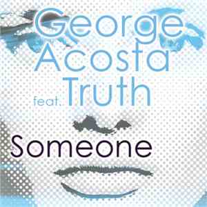 George Acosta Feat. Truth  - Someone mp3 album