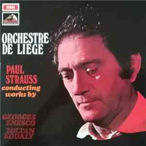 Georges Enesco / Zoltán Kodály / Orchestre De Liège, Paul Strauss - Paul Strauss Conducting Works By Georges Enesco & Zoltán Kodály mp3 album