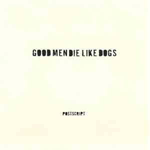 Good Men Die Like Dogs - Postscript mp3 album
