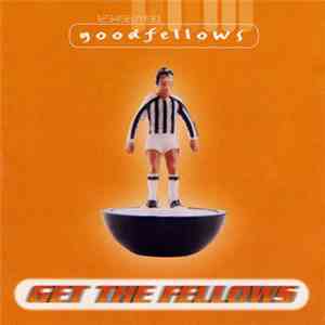 Goodfellows  - Get The Fellows mp3 album