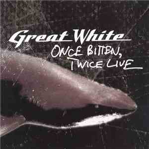 Great White - Once Bitten, Twice Live mp3 album