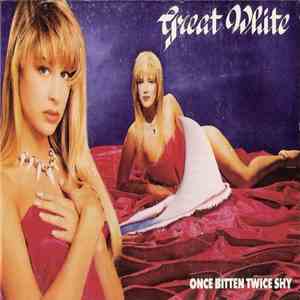 Great White - Once Bitten Twice Shy mp3 album