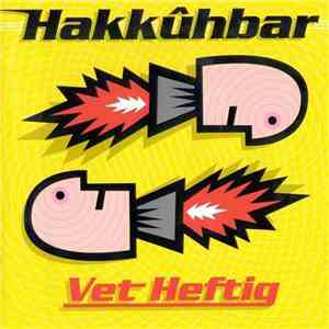 Hakkûhbar - Vet Heftig mp3 album