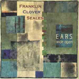 Henry Franklin, Steve Clover, Marc Seales - Ears Wide Open mp3 album