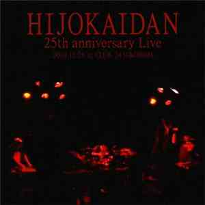 Hijokaidan - 25th Anniversary Live mp3 album