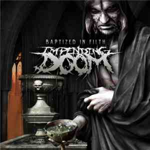 Impending Doom  - Baptized In Filth mp3 album