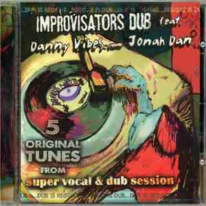 Improvisators Dub Feat. Danny Vibes - Jonah Dan - 5 Original Tunes From Super Vocal & Dub Session mp3 album