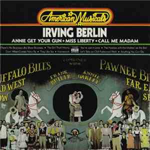 Irving Berlin - American Musicals: Annie Get Your Gun / Miss Liberty / Call Me Madam mp3 album