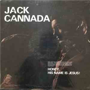 Jack Cannada - Honey, His Name Is Jesus! mp3 album