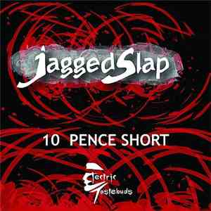 Jagged Slap - 10 Pence Short mp3 album