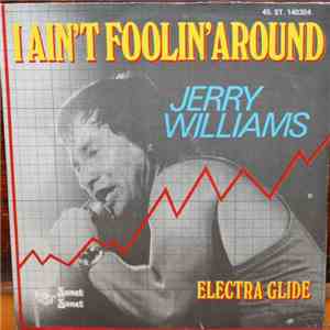 Jerry Williams  - I Ain't Foolin' Around / Electra Glide mp3 album