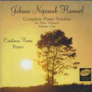 Johann Nepomuk Hummel – Constance Keene - Complete Piano Sonatas (In Three Volumes) Volume One mp3 album