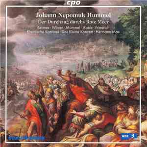 Johann Nepomuk Hummel - Kermes • Winter • Mammel • Abele • Friedrich • Rheinische Kantorei • Das Kleine Konzert • Hermann Max - Der Durchzug Durchs Rote Meer mp3 album
