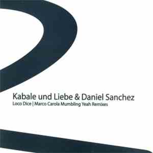 Kabale Und Liebe & Daniel Sanchez - Mumbling Yeah Remixes mp3 album