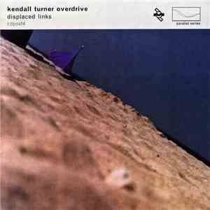 Kendall Turner Overdrive - Displaced Links mp3 album