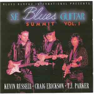 Kevin Russell, Craig Erickson, T.J. Parker - S.F. Blues Guitar Summit Vol. I mp3 album