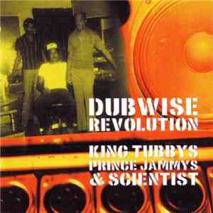 King Tubbys, Prince Jammys & Scientist - Dubwise Revolution mp3 album
