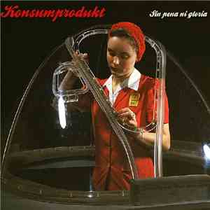 Konsumprodukt - Sin Pena Ni Gloria E.P. mp3 album