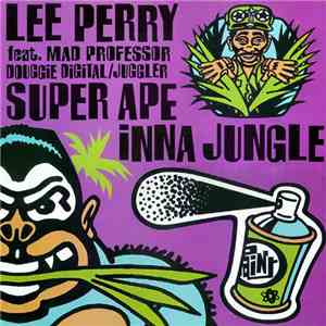 Lee Perry Feat. Mad Professor / Douggie Digital / Juggler - Super Ape Inna Jungle mp3 album