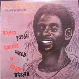 Lee Perry - Roast Fish Collie Weed & Corn Bread mp3 album