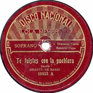 Lola Membrives, Orquesta Tipica Roberto Firpo - Te Fuistes Con la Pueblera / Milonguita mp3 album