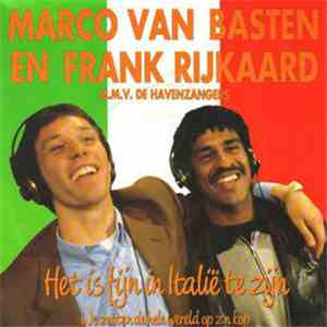 Marco van Basten & Frank Rijkaard M.m.v. De Havenzangers - Het Is Fijn In Italië Te Zijn mp3 album