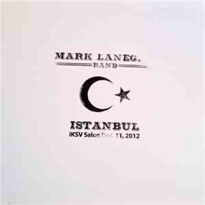 Mark Lanegan Band - Istanbul IKSV Salon Dec. 11, 2012 mp3 album