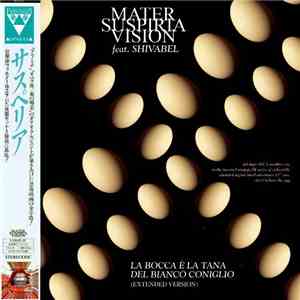 Mater Suspiria Vision feat. Shivabel - La Bocca È La Tana Del Bianco Coniglio mp3 album