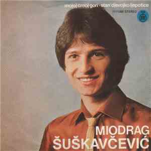 Miodrag Šuškavčević - Mojoj Crnoj Gori / Stan' Djevojko Ljepotice mp3 album