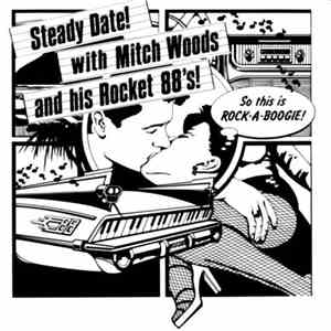 Mitch Woods And His Rocket 88's - Steady Date mp3 album