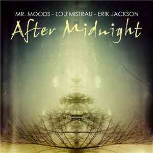Mr. Moods - Lou Mistrau - Erik Jackson - After Midnight mp3 album