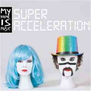 My Name Is Music - Super Acceleration mp3 album
