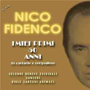 Nico Fidenco - I Miei Primi 50 Anni Da Cantante E Compositore (Colonne Sonore Originali Canzoni Sigle Cartoni Animati) mp3 album