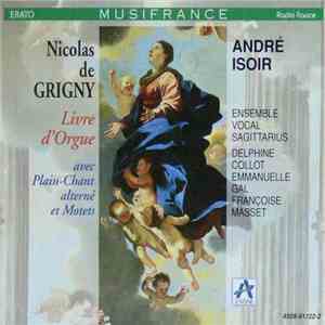 Nicolas De Grigny / André Isoir, Ensemble Vocal Sagittarius - Livre D'Orgue Avec Plain-Chant Alterné Et Motets mp3 album