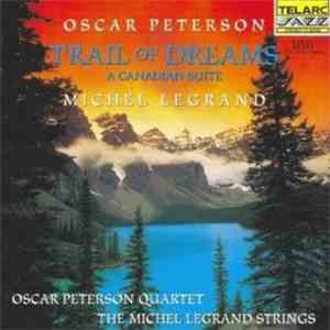 Oscar Peterson • Michel Legrand - Trail Of Dreams - A Canadian Suite mp3 album