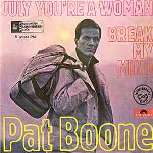 Pat Boone - July You're A Woman / Break My Mind mp3 album