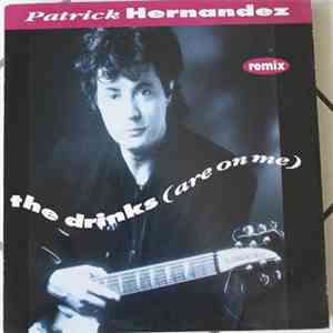 Patrick Hernandez - The Drinks (Are On Me) (Remix) mp3 album