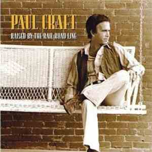 Paul Craft - Raised By The Railroad Line mp3 album
