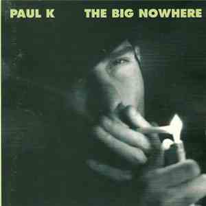 Paul K.  - The Big Nowhere mp3 album