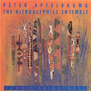 Peter Apfelbaum And The Hieroglyphics Ensemble - Jodoji Brightness mp3 album